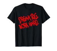 Dream Big Work Hard - Motivational Graffiti Quote T-Shirt