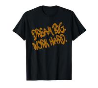 Dream Big Work Hard - Motivational Graffiti Quote T-Shirt
