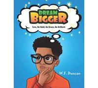 Dream Bigger: Ezra, Be Bold, Be Brave, Be Brilliant