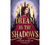 Dream by the Shadows A dark and atmospheric enemies-to-lovers fantasy set in a deadly dream world . . . - Logan Karlie - Headline - ebook (ePub) - Livre