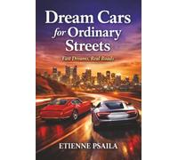 Dream Cars for Ordinary Streets: Fast Dreams, Real Roads