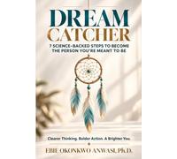 Dream Catcher: 7 Science-Backed Steps to Become the Person You're Meant to Be
