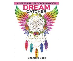 Dream Catcher: A Stress Relief Coloring book (dreamcatcher coloring books for adults) (Dream Catcher Mandalas)