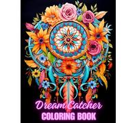 Dream Catcher Coloring Book: 40 Beautiful Dream Catcher Coloring Designs For All Ages, Fun, Relax, Stress Relief 8.5x11 inches