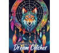 Dream Catcher Coloring Book: Dream catcher designs for serene coloring and creative expression for everyone