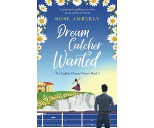 Dream Catcher Wanted: A gorgeously uplifting love story for 2021 about making dreams come true