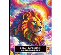 Dream Cats Sketch & Coloring Book: Rainbow Big Cats in Space, Underwater, and Fantasy Art Scenes: Fantasy Big Cats Sketchbook and Coloring Book with ... Designs, and 48 Vibrant Full-Color Art Prints