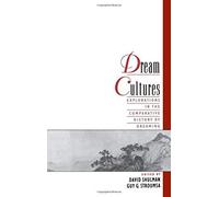 Dream Cultures: Explorations In The Comparative History Of Dreaming