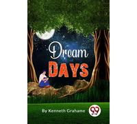 Dream Days Kenneth Grahame