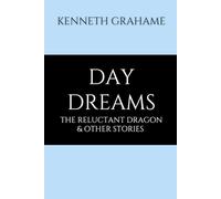 Dream Days: The Reluctant Dragon & Other Stories
