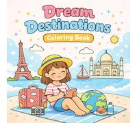 Dream Destinations Cozy Travel Coloring Book for Adults and Teens: Famous Places, Beautiful Countries and Travel Scenes Around the World, Relaxing ... Pages, Bold and Easy Designs for Mindfulness