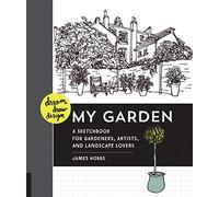 Dream Draw Design My Garden: A Sketchbook for Gardeners, Artists, and Landscape Lovers