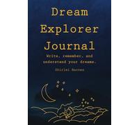 Dream Explorer Journal: Write, remember and understand your dreams.