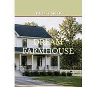 DREAM FARMHOUSE: color & relax