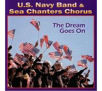 Dream Goes On Us Navy Band / Sea Chanters Chorus