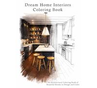 Dream Home Interiors Coloring Book: An Architectural Coloring Book of Beautiful Rooms to Design and Color