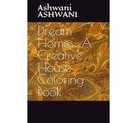Dream Homes: A Creative House Coloring Book
