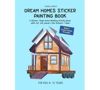 DREAM HOMES STICKER PAINTING BOOK: A Sticker- Style Home Building Activity Book with Cut-Out Pieces ( Use Scissors+ Glue)