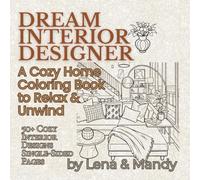Dream Interior Designer: A Cozy Home Coloring Book to Relax & Unwind