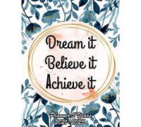 Dream It, Believe It, Achieve It Planner 5 Years 2021-2025: 60 Months Yearly Planner Monthly Calendar,5 Year Planner And Monthly Calendar With Holidays, Planner For 5 Year,Flower Cover For Boy,Men,Wom