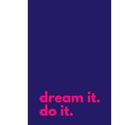 dream it. do it.
