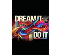 Dream it: do it