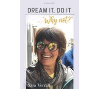 Dream it, Do it ... Why not?: One woman's true story of starting over, following a dream and finding her home in France