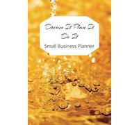 Dream It, Plan It, Do It: Small Business Planner | Monthly Calendar, Weekly Planner, Budget Tracker, Expense & Savings Tracker, Debt Tracker, ... Tax Planner, Project Planner, Goal Setting