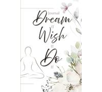 Dream IT Wish IT Do IT Journal: A 30-Day guide to Build Mindfulness, Gratitude, and Daily Wellness Habits - Natural