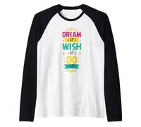 Dream It Wish It Do It | Motivation colorée Manche Raglan