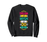 Dream It Wish It Do It | Motivation colorée Sweatshirt