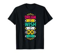 Dream It Wish It Do It | Motivation colorée T-Shirt