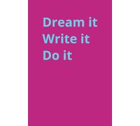 Dream It Write It Do It: Journal for Life Goals, Motivational Notebook