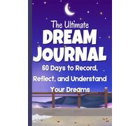 Dream Journal: A 60-Day Guided Dream Diary to Track, Reflect & Improve Dream Recall: Minimalist Dream Tracker with Weekly Review Pages for Lucid ... Tracking, Sleep Reflection & Mindfulness