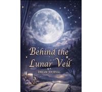 DREAM JOURNAL: Behind the Lunar Veil