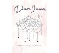 Dream Journal: CAPTURE, RECORD, AND EXPLORE YOUR DREAMS: A Guided Dream Diary for Self-Discovery & Insight | Capture Your Nightly Thoughts, Dreams, ... and Insight | Convenient 6 x 9 Travel Size