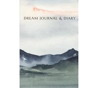 "Dream Journal & Diary": Record, Reflect & Unlock the Meaning of Your Dreams