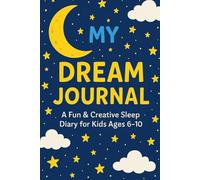 Dream Journal for Kids Age 6-10: A Fun Guided Workbook for Recording and Drawing Nighttime Adventures: Encourages Creativity, Emotional Expression, ... Habits | Cute Emoji Faces to Circle Feelings