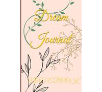 Dream Journal: Nurturing Creativity Through Your Subconscious Mind 6x9", 130 Pages