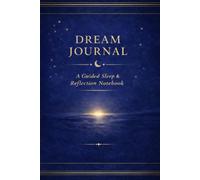 Dream Journal & Sleep Reflection Notebook: Guided Dream Tracker & Symbol Interpretation Log