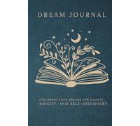 Dream Journal: Unlock Your Subconscious, Find Hidden Meanings, and Boost Creativity Through Dream Tracking
