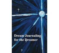 Dream Journaling for the Dreamer: Your Dreams are Yours to Keep