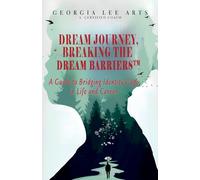 Dream Journey, Breaking the Dream Barriers: A Guide to Bridging Identity Gaps in Life and Career