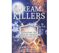 DREAM KILLERS: Defeating The Plague Of Projected Doubt And Fear
