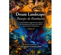 Dream Landscapes (Paisajes de Ensoñación) Volume 2: A Critical Edition Organised According to the Developmental Phases of the Oneiric Reconstruction of Experience