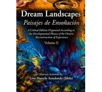 Dream Landscapes (Paisajes de Ensoñación) Volume 2: A Critical Edition Organised According to the Developmental Phases of the Oneiric Reconstruction of Experience
