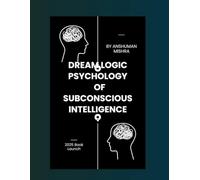 Dream Logic: Psychology of Subconscious Intelligence