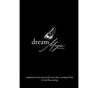 Dream Magic Journal: Aligning Your Dreams with the Moon, Stars, and Your Inner Cycles.