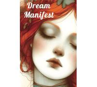Dream Manifest - Libreta de Notas para Manifestación: Libreta con 100 páginas rayadas para escribir, reflexionar y manifestar tus sueños