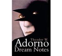Dream Notes by Theodor W. The Frankfurt School Adorno Theodor W. The Frankfurt School Adorno (Auteur)
